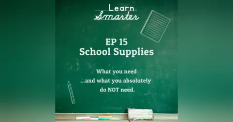 Ep 15: School Supplies (What you need and what you ABSOLUTELY don’t need)
