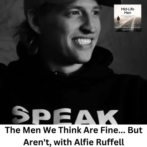 The Men We Think Are Fine... But Aren't, with Alfie Ruffell
