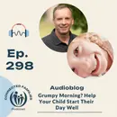 Grumpy Morning? Help Your Child Start Their Day Well