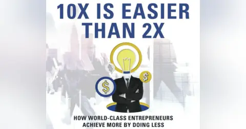 10X is Easier than 2X