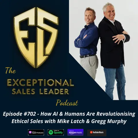 How AI & Humans Are Revolutionising Ethical Sales with Gregg Murphy & Mike Latch