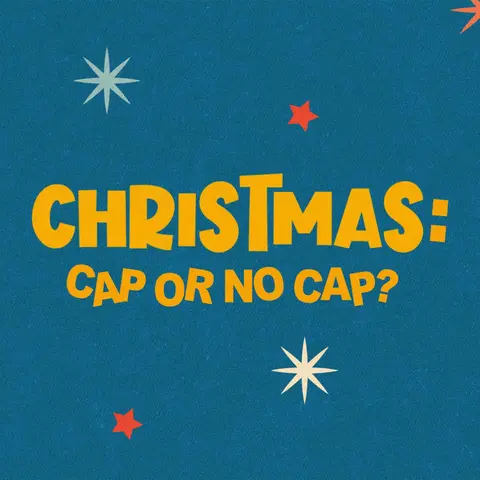 Christmas: Cap or No Cap?