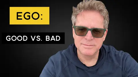 IS YOUR EGO BAD OR GOOD?