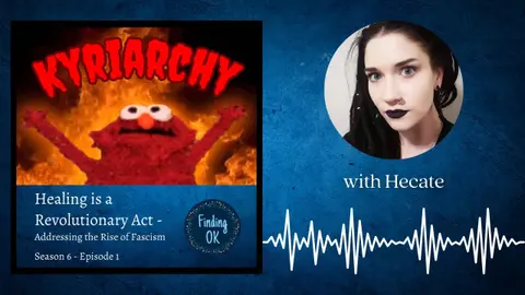 Healing is a Revolutionary Act - Addressing the Rise of Fascism. Finding OK - Season 6, Episode 1