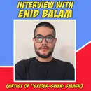 Our Amazing Friends: Enid Balám (artist of "Spider-Gwen: SMASH")