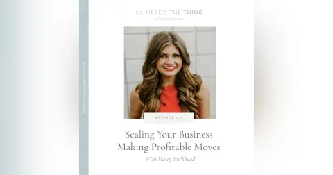 Episode 42: Scaling Your Business / Making Profitable Moves with Haley Burkhead