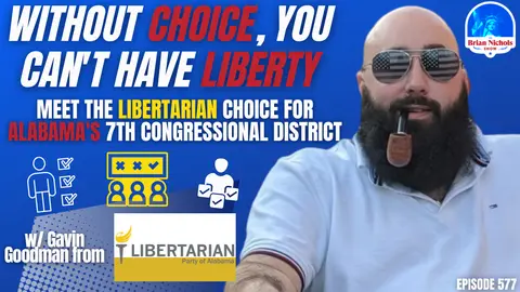 577: Without Choice, You Can't Have Liberty - Meet the Libertarian Choice for Alabama's 7th Congressional District