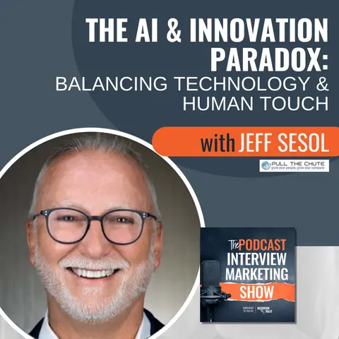 The AI and Innovation Paradox: Balancing Technology and Human Touch with Jeff Sesol