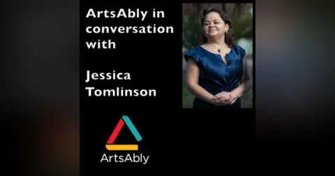 Episode 6: ArtsAbly in Conversation with Jessica Tomlinson