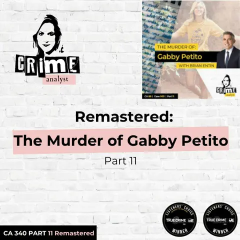 Ep 340: Remastered: The Murder of Gabby Petito, Part 11
