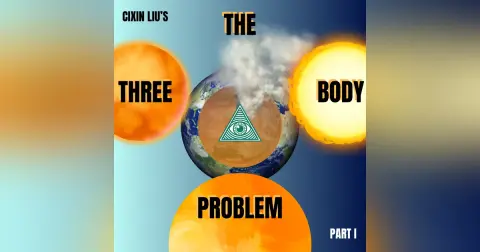 Episode 89: “A Creeping Awareness” or Cixin Liu’s The Three Body Problem, Part I