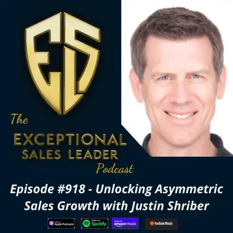Unlocking Asymmetric Sales Growth with Justin Shriber