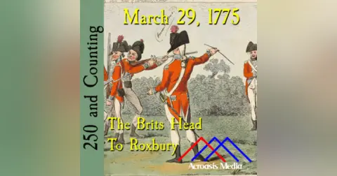 March 29, 1775: The Brits Head to Roxbury