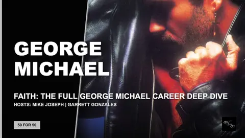 Faith: The Full George Michael Career Deep Dive