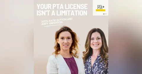 Your PTA License Isn't a Limitation: Build The Career You Want