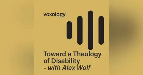 Toward a Theology of Disability - with Alex Wolf