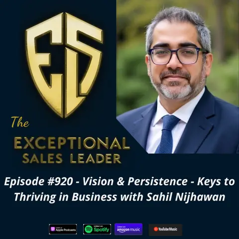 Vision & Persistence – Keys to Thriving in Business with Sahil Nijhawan