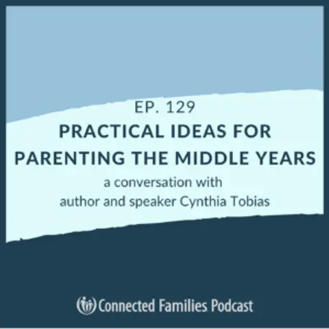 Practical Ideas for Parenting the Middle Years