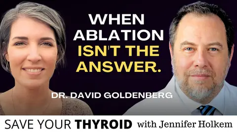 When Thyroid Ablation Isn't the Answer: A Surgeon Who Does Both Explains | Dr. David Goldenberg