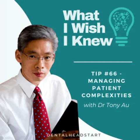 TIP #66 – Managing Patient Complexities with Clin A/ Professor Dr Tony Au