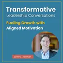 Fueling Growth with Aligned Motivation with James Thorman
