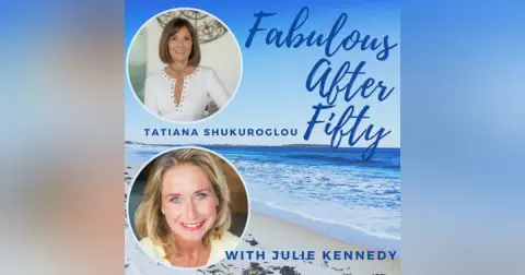 FABULOUS AFTER FIFTY! EPISODE 130 – TATIANA SHUKUROGLOU – What is R.T.T. and what can it DO FOR ME?