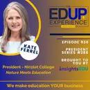 930: Nature Meets Education - Kate Ferrel, President, Nicolet College
