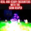 Real and Scary Encounters with the Grim Reaper