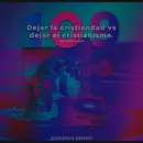 #109 | Dejar la Cristiandad vs Dejar el Cristianismo con Ariel Lopez | ConCiencia Podcast