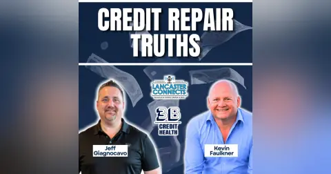 The Truth About Credit Repair Featuring Kevin Faulkner - Episode 250