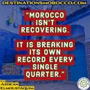 “Morocco isn't Recovering. It is Breaking its Own Record Every Single Quarter.”