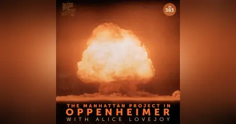 The Manhattan Project in Oppenheimer with Alice Lovejoy