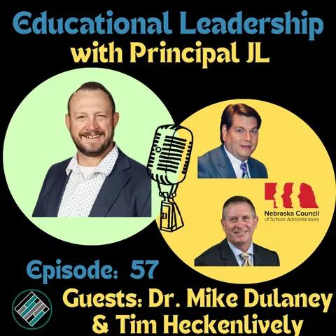 Episode 57: Nebraska Education Advocacy: How the 2026 Legislative Session Will Impact Schools with Dr. Mike Dulaney & Tim Heckenlively