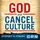 God and Cancel Culture
