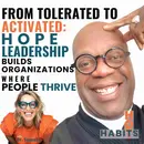 From Tolerated to Activated: Hope Leadership builds organizations where people thrive