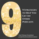 9 Strategies to Help You Get on Other Podcasts