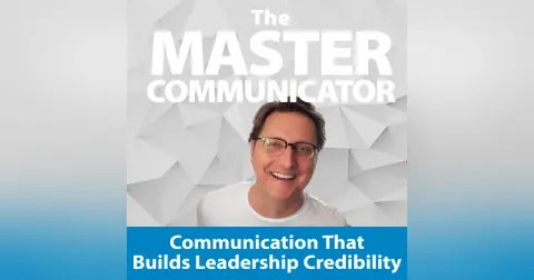 33: Communication That Builds Leadership Credibility