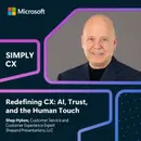 AI, Trust, and the Human Touch: Redefining CX with Shep Hyken
