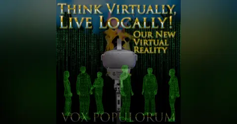 e137. Think Virtually, Live Locally! Our New Virtual Reality