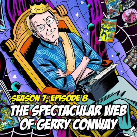 The Spectacular Web of Gerry Conway (Season 7, Episode 8)