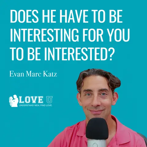 Does He Have to Be Interesting for You to Be Interested?