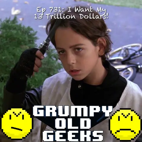 731: I Want My 13 Trillion Dollars!