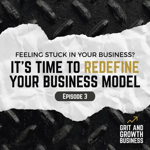 Feeling Stuck in Your Business? It's Time to Redefine Your Business Model!