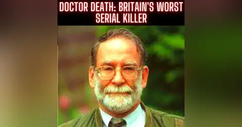 Doctor Death: Britain's Worst Serial Killer (True Crime Documentary)