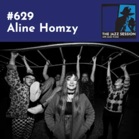 The Jazz Session #629: Aline Homzy