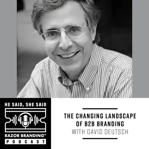 The Changing Landscape of B2B Branding with David Deutsch