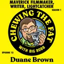 Duane Brown, Maverick Filmmaker, Writer, Lightcatcher