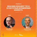 Episode 13: Building Resilient Tech Ecosystems in Emerging Markets (January 2026)