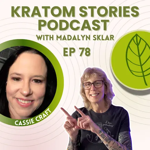 Ep 78: Kratom as a Lifeline: Cassie Craft's Story of Recovery and Relief