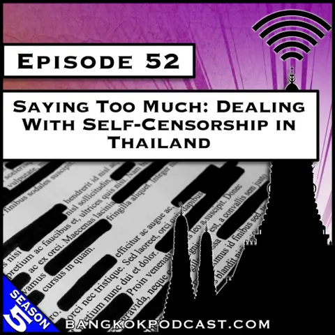 Saying Too Much: Dealing With Self-Censorship in Thailand [S8.E54] (Classic ReCast)